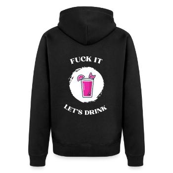 Fuck It lets drink - Unisex Premium Organic Zip Hoodie - black - Back - Nico (187cm)