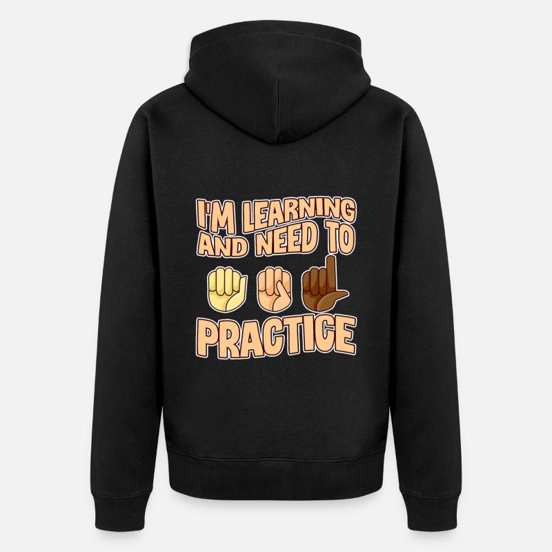 I'm Learning And Need To Practice 4 - Unisex Premium Bio Zip Hoodie - Schwarz