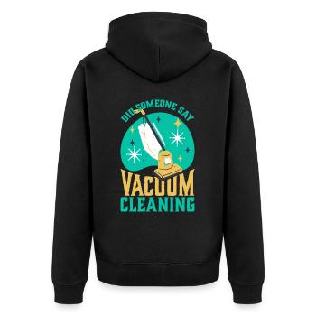 Did Someone Say Vacuum Cleaning - Unisex Premium Organic Zip Hoodie - black - Back - Nico (187cm)