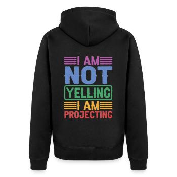 I Am Not Yelling I Am Projecting - Unisex Premium Organic Zip Hoodie - black - Back - Nico (187cm)