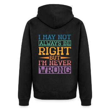 I May Not Always Be Right But I'm Never Wrong 32 - Unisex Premium Organic Zip Hoodie - black - Back - Nico (187cm)