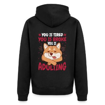 You Is Tired You Is Broke You Is Adulting 7 - Unisex Premium Bio Zip Hoodie - Schwarz - Hinten - Nico (187cm)