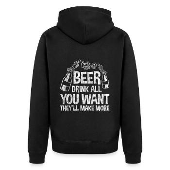 Beer, Drink All You Want They'll Make More 3 - Unisex Premium Bio Zip Hoodie - Schwarz - Hinten - Nico (187cm)