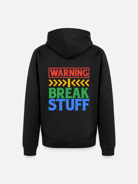 Warning I Break Stuff 6 - Unisex Premium Organic Zip Hoodie - black