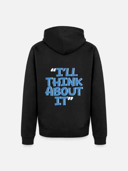 I'll Think About It 2 - Unisex Premium Organic Zip Hoodie - black
