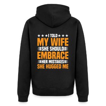 I Told My Wife She Should Embrace Her Mistakes 18 - Unisex Premium Bio Zip Hoodie - Schwarz - Hinten - Nico (187cm)