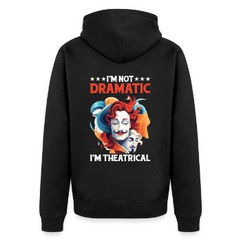 I'm Not Dramatic, I'm Theatrical 37 - Unisex Premium Bio Zip Hoodie - Schwarz - Hinten - Nico (187cm)