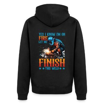 Yes I Know I'm On Fire, Let Me Finish This Weld 5 - Unisex Premium Organic Zip Hoodie - black - Back - Nico (187cm)
