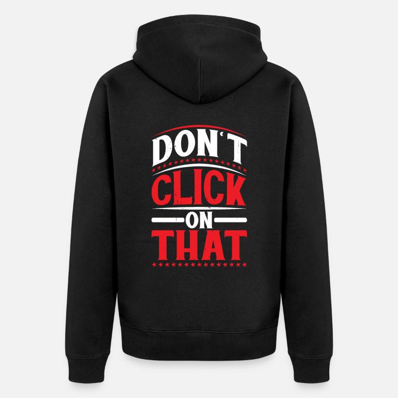 Don't Click On That 6 - Unisex Premium Bio Zip Hoodie - Schwarz