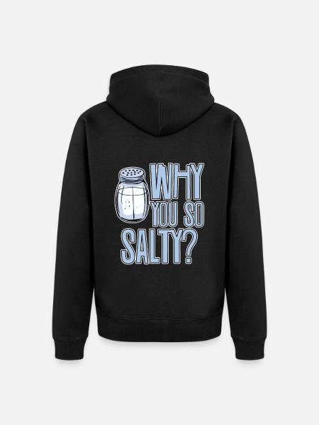 Why You So Salty 2 - Unisex Premium Organic Zip Hoodie - black