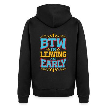 Btw I'm Leaving Early 7 - Unisex Premium Bio Zip Hoodie - Schwarz - Hinten - Nico (187cm)