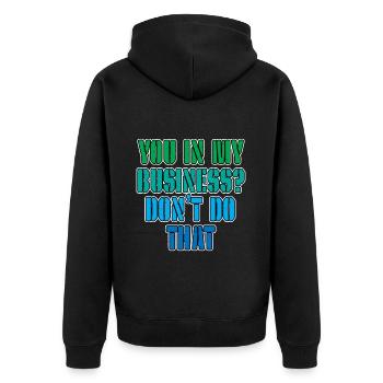 You In My Business, Don't Do That 3 - Unisex Premium Organic Zip Hoodie - black - Back - Nico (187cm)