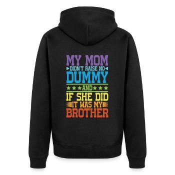 My Mom Didn't Raise No Dummy, Maybe My Brother 17 - Unisex Premium Organic Zip Hoodie - black - Back - Nico (187cm)