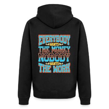 Everybody Wants The Money Nobody Wants The Work 58 - Unisex Premium Bio Zip Hoodie - Schwarz - Hinten - Nico (187cm)
