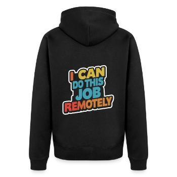 I Can Do This Job Remotely 13 - Unisex Premium Organic Zip Hoodie - black - Back - Nico (187cm)