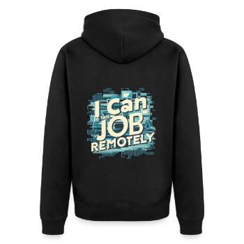 I Can Do This Job Remotely 15 - Unisex Premium Organic Zip Hoodie - black - Back - Nico (187cm)