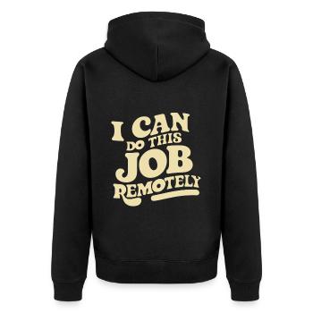 I Can Do This Job Remotely 14 - Unisex Premium Organic Zip Hoodie - black - Back - Nico (187cm)
