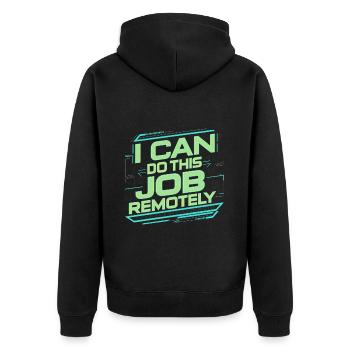 I Can Do This Job Remotely 20 - Unisex Premium Organic Zip Hoodie - black - Back - Nico (187cm)