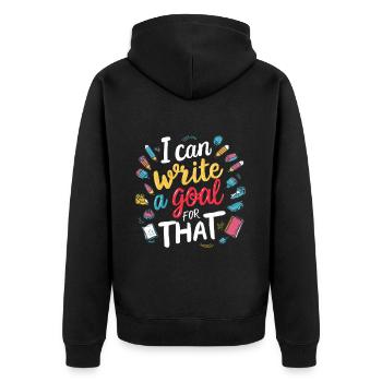 I Can Write A Goal For That 7 - Unisex Premium Organic Zip Hoodie - black - Back - Nico (187cm)
