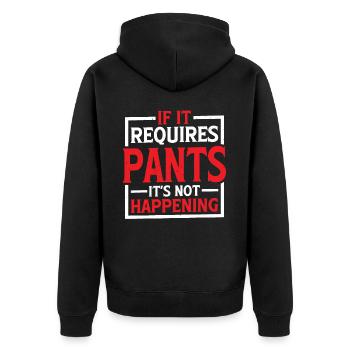 If It Requires Pants, It's Not Happening 5 - Unisex Premium Bio Zip Hoodie - Schwarz - Hinten - Nico (187cm)