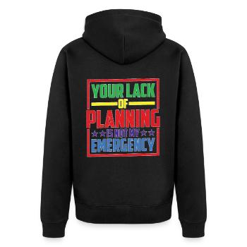 Your Lack Of Planning Is Not My Emergency 26 - Unisex Premium Bio Zip Hoodie - Schwarz - Hinten - Nico (187cm)