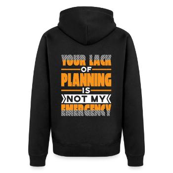 Your Lack Of Planning Is Not My Emergency 27 - Unisex Premium Bio Zip Hoodie - Schwarz - Hinten - Nico (187cm)