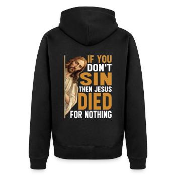 If You Don't Sin Then Jesus Died For Nothing 3 - Unisex Premium Organic Zip Hoodie - black - Back - Nico (187cm)
