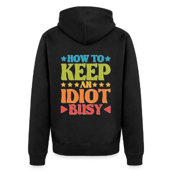 How To Keep An Idiot Busy 20 - Unisex Premium Bio Zip Hoodie - Schwarz - Hinten - Nico (187cm)