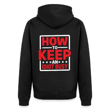 How To Keep An Idiot Busy 19 - Unisex Premium Bio Zip Hoodie - Schwarz - Hinten - Nico (187cm)