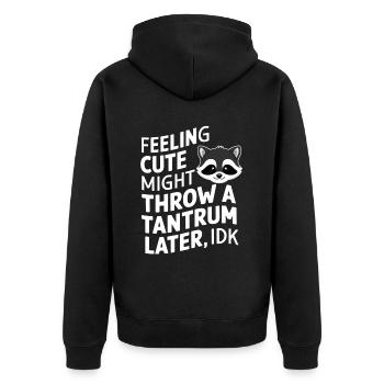 Feeling Cute, Might Throw A Tantrum Later, Idk 37 - Unisex Premium Bio Zip Hoodie - Schwarz - Hinten - Nico (187cm)