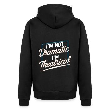 I'm Not Dramatic, I'm Theatrical 51 - Unisex Premium Bio Zip Hoodie - Schwarz - Hinten - Nico (187cm)