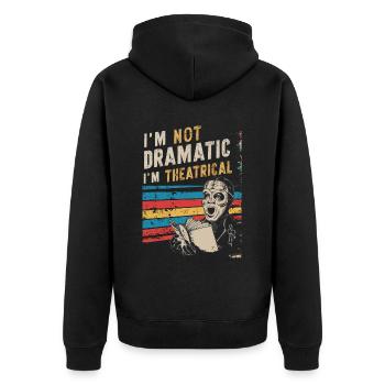I'm Not Dramatic, I'm Theatrical 54 - Unisex Premium Bio Zip Hoodie - Schwarz - Hinten - Nico (187cm)