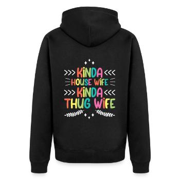 Kinda House Wife Kinda Thug Wife 4 - Unisex Premium Bio Zip Hoodie - Schwarz - Hinten - Nico (187cm)