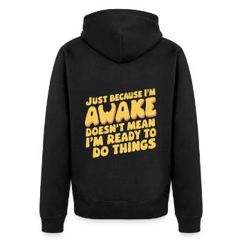 Just Because I'm Awake, Doesn't Mean I'm Ready 18 - Unisex Premium Organic Zip Hoodie - black - Back - Nico (187cm)