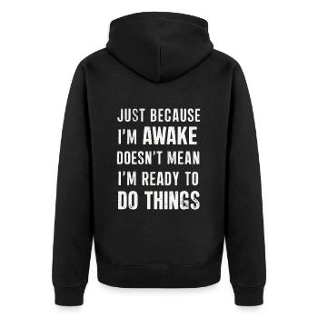 Just Because I'm Awake, Doesn't Mean I'm Ready 20 - Unisex Premium Organic Zip Hoodie - black - Back - Nico (187cm)