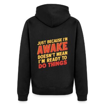 Just Because I'm Awake, Doesn't Mean I'm Ready 19 - Unisex Premium Organic Zip Hoodie - black - Back - Nico (187cm)