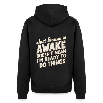 Just Because I'm Awake, Doesn't Mean I'm Ready 22 - Unisex Premium Organic Zip Hoodie - black - Back - Nico (187cm)