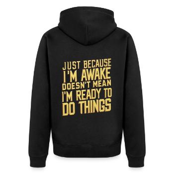 Just Because I'm Awake, Doesn't Mean I'm Ready 24 - Unisex Premium Organic Zip Hoodie - black - Back - Nico (187cm)