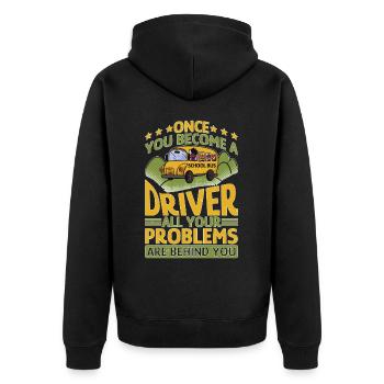 School Bus Driver, All Problems Behind You - Unisex Premium Organic Zip Hoodie - black - Back - Nico (187cm)