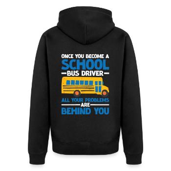 School Bus Driver, All Problems Behind You 3 - Unisex Premium Organic Zip Hoodie - black - Back - Nico (187cm)