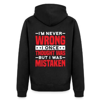 I'm Never Wrong Once Thought I Was Mistaken - Unisex Premium Organic Zip Hoodie - black - Back - Nico (187cm)
