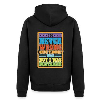 I'm Never Wrong Once Thought I Was Mistaken 2 - Unisex Premium Organic Zip Hoodie - black - Back - Nico (187cm)
