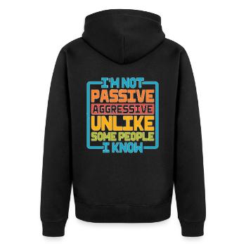 I'm Not Passive Aggressive Unlike Some People 2 - Unisex Premium Organic Zip Hoodie - black - Back - Nico (187cm)