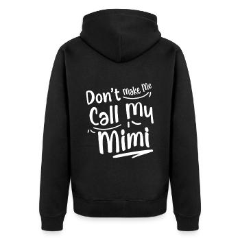 Don't Make Me Call My Mimi 2 - Unisex Premium Organic Zip Hoodie - black - Back - Nico (187cm)