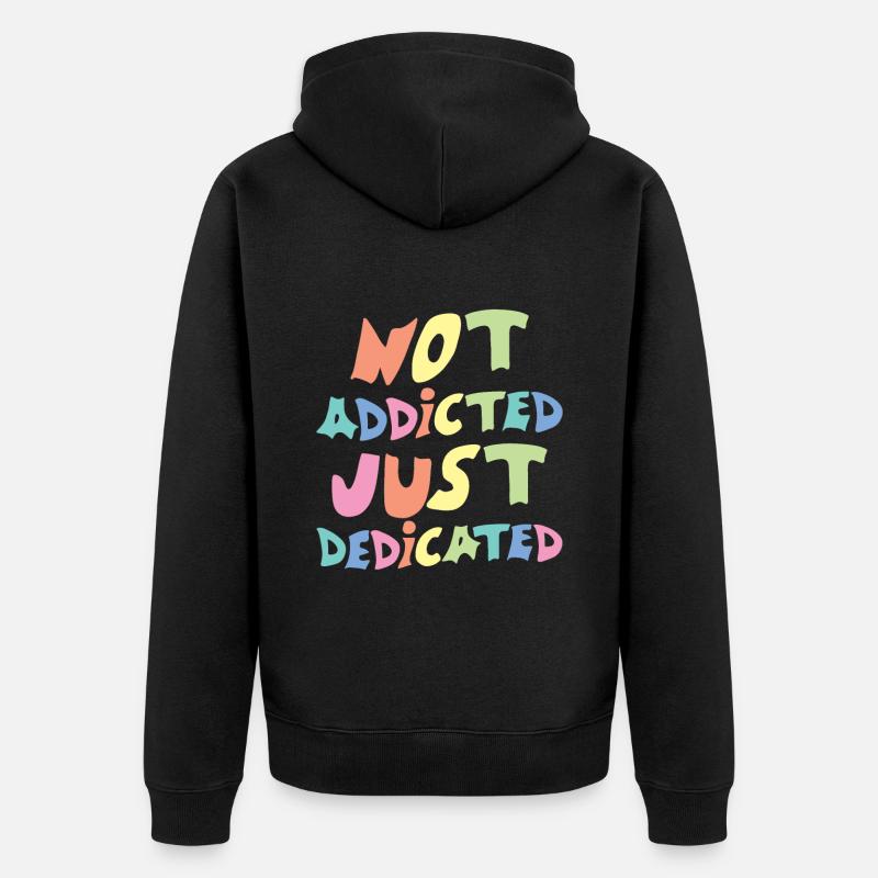 Pas accro, juste dévoué - Veste à capuche bio Premium Unisexe - noir