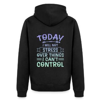 I Will Not Stress Over Things I Can't Control 4 - Unisex Premium Organic Zip Hoodie - black - Back - Nico (187cm)