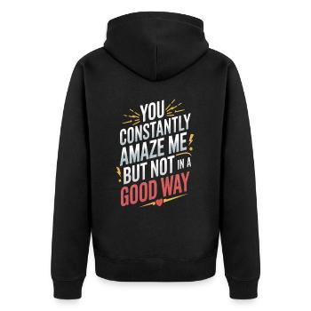 You Constantly Amaze Me But Not In A Good Way - Unisex Premium Bio Zip Hoodie - Schwarz - Hinten - Nico (187cm)