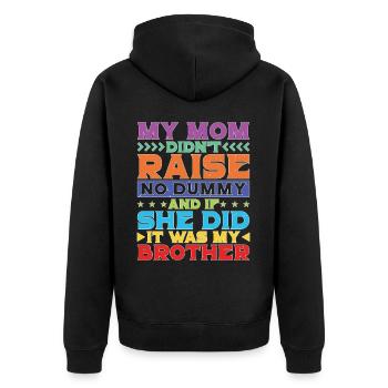 My Mom Didn't Raise No Dummy, Maybe My Brother 21 - Unisex Premium Bio Zip Hoodie - Schwarz - Hinten - Nico (187cm)