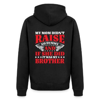 My Mom Didn't Raise No Dummy, Maybe My Brother 22 - Unisex Premium Bio Zip Hoodie - Schwarz - Hinten - Nico (187cm)