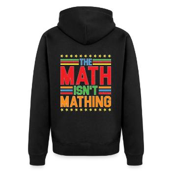 The Math Isn't Mathing 5 - Unisex Premium Bio Zip Hoodie - Schwarz - Hinten - Nico (187cm)